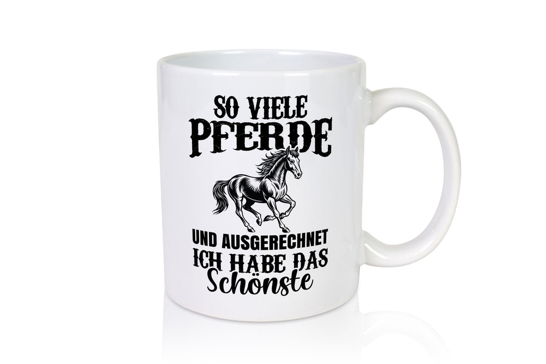 So viele Pferde und ich hab das schöänste | Humor Geschenkidee Tasse