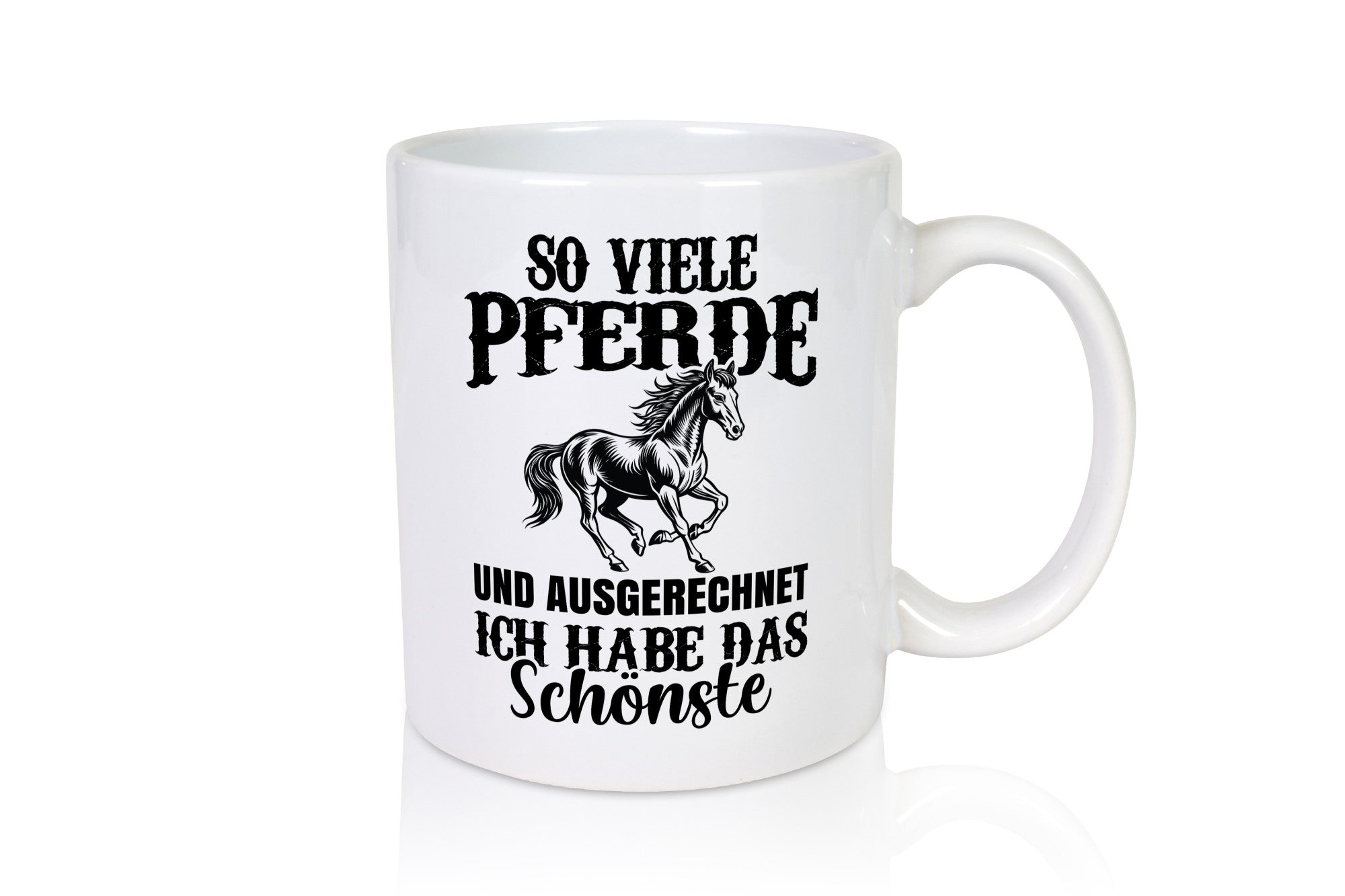 So viele Pferde und ich hab das schöänste | Humor Geschenkidee Tasse
