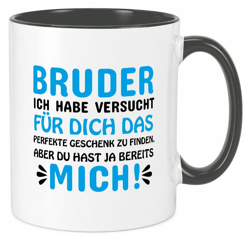 Bruder, du hast ja mich. lustiger Spruch Geschenk Humor Geschenkidee Tasse