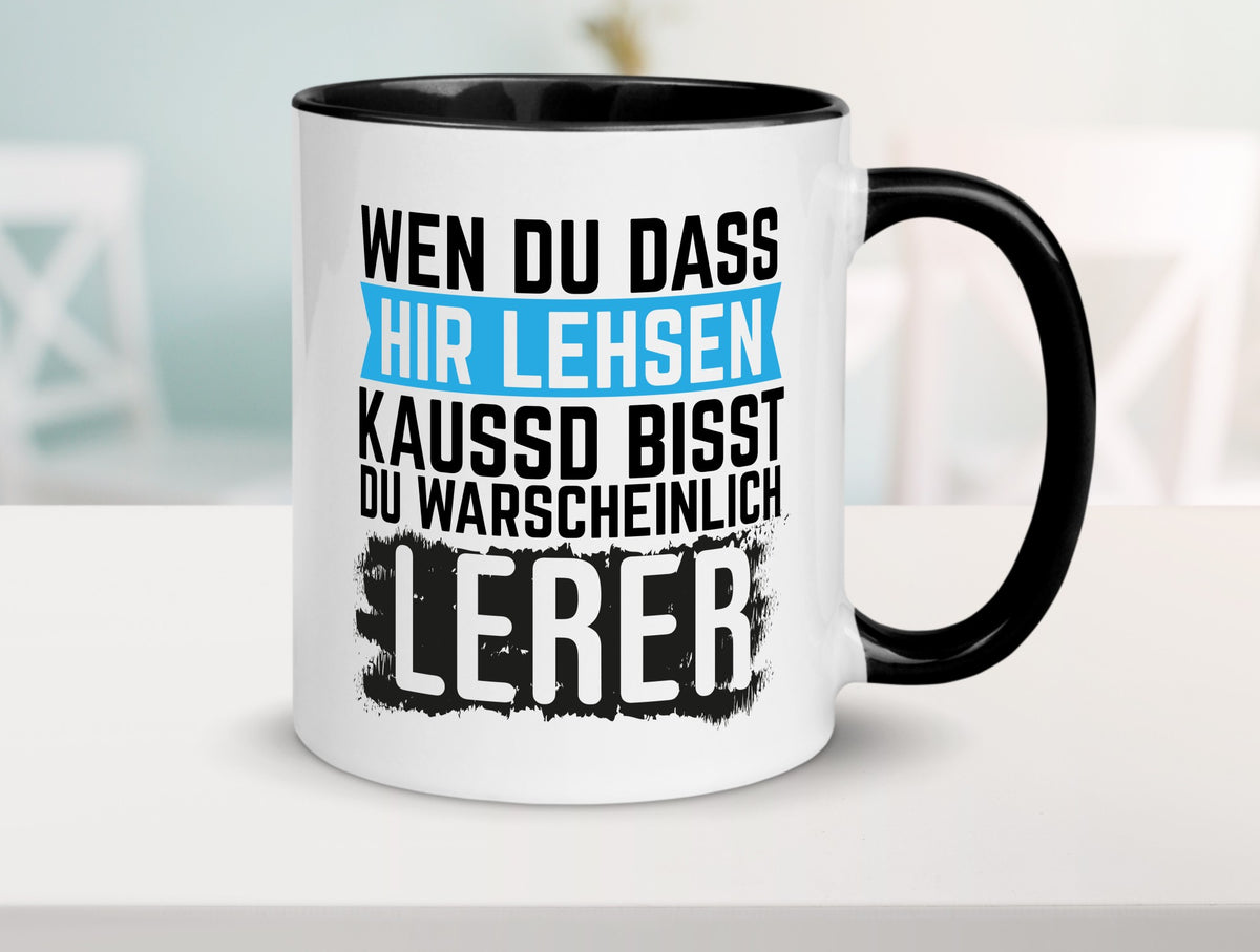 Wenn du das hier lesen kannst | Lehrer Lehrerin Geschenkidee Humor Tasse