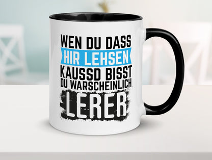 Wenn du das hier lesen kannst | Lehrer Lehrerin Geschenkidee Humor Tasse