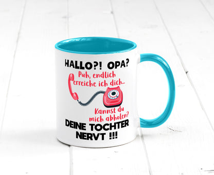 Opa hol mich ab | Deine Tochter nevt Bester Geschenkidee Familie Humor Tasse