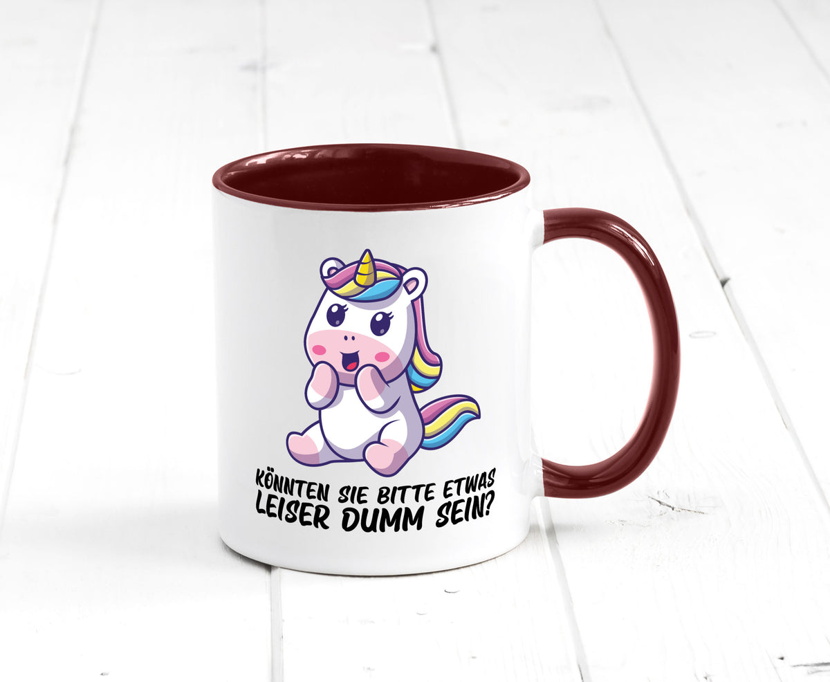 Bitte etwas leiser dumm sein | Dummheit süßes Einhorn Geschenk Humor Tasse