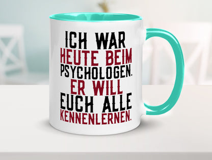 Ich war beim Psychologen | Therapie Sarkasmus Witz Geschenkidee Humor Tasse