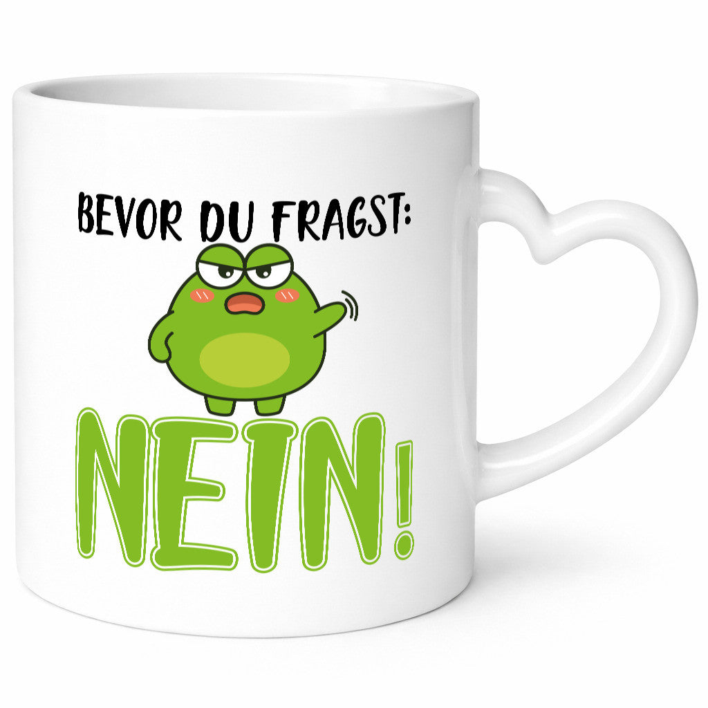Bevor du fragst: Nein! | Frosch Tasse Büro Muffel Geschenk Arbeit Kollegen