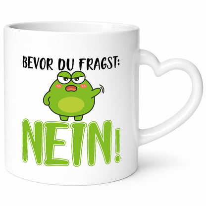 Bevor du fragst: Nein! | Frosch Tasse Büro Muffel Geschenk Arbeit Kollegen