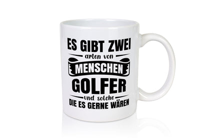 Es gibt 2 Arten von Menschen | Golfer Golfsport Geschenkidee Humor Tasse