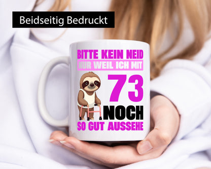 73. Geburtstag | Bitte kein neid Faultier 73 Jahre v2 Geschenkidee Humor Tasse