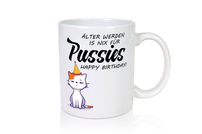 Älter werden ist nichts für Pussies | Happy Birthday Humor Geschenkidee Tasse