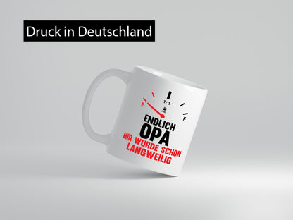 Endlich Opa mir wurde schon langweilig | Geschenkidee Familie Humor Tasse