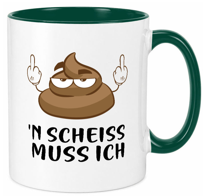 n Scheiss muss ich v2 Geschenk Humor Geschenkidee lustiger Spruch Tasse