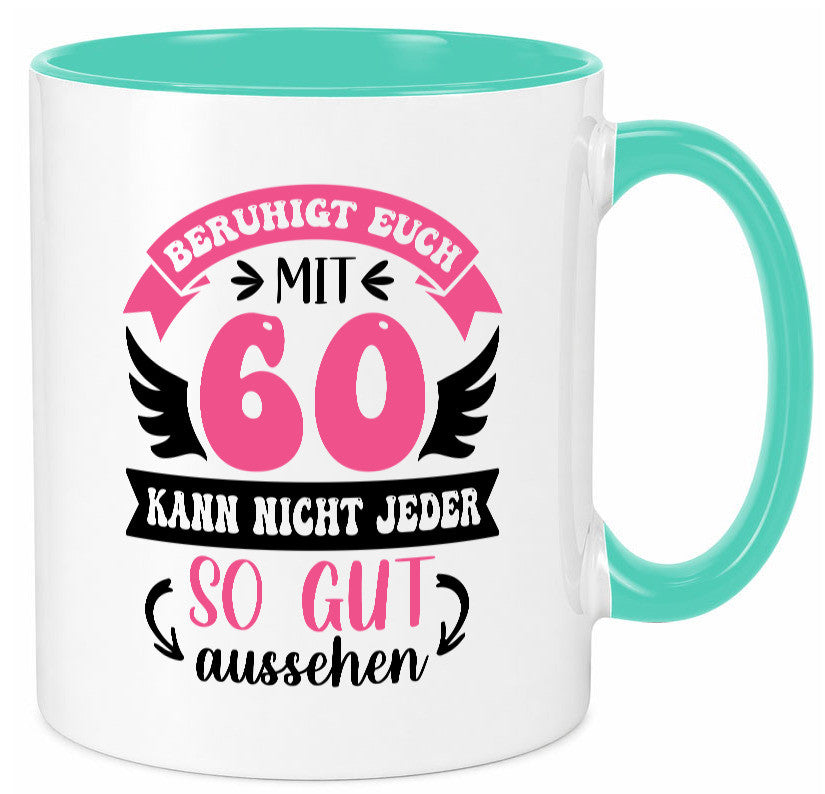 Beruhigt euch mit 60 kann nicht jeder so gut aussehen Geschenkidee Humor Tasse