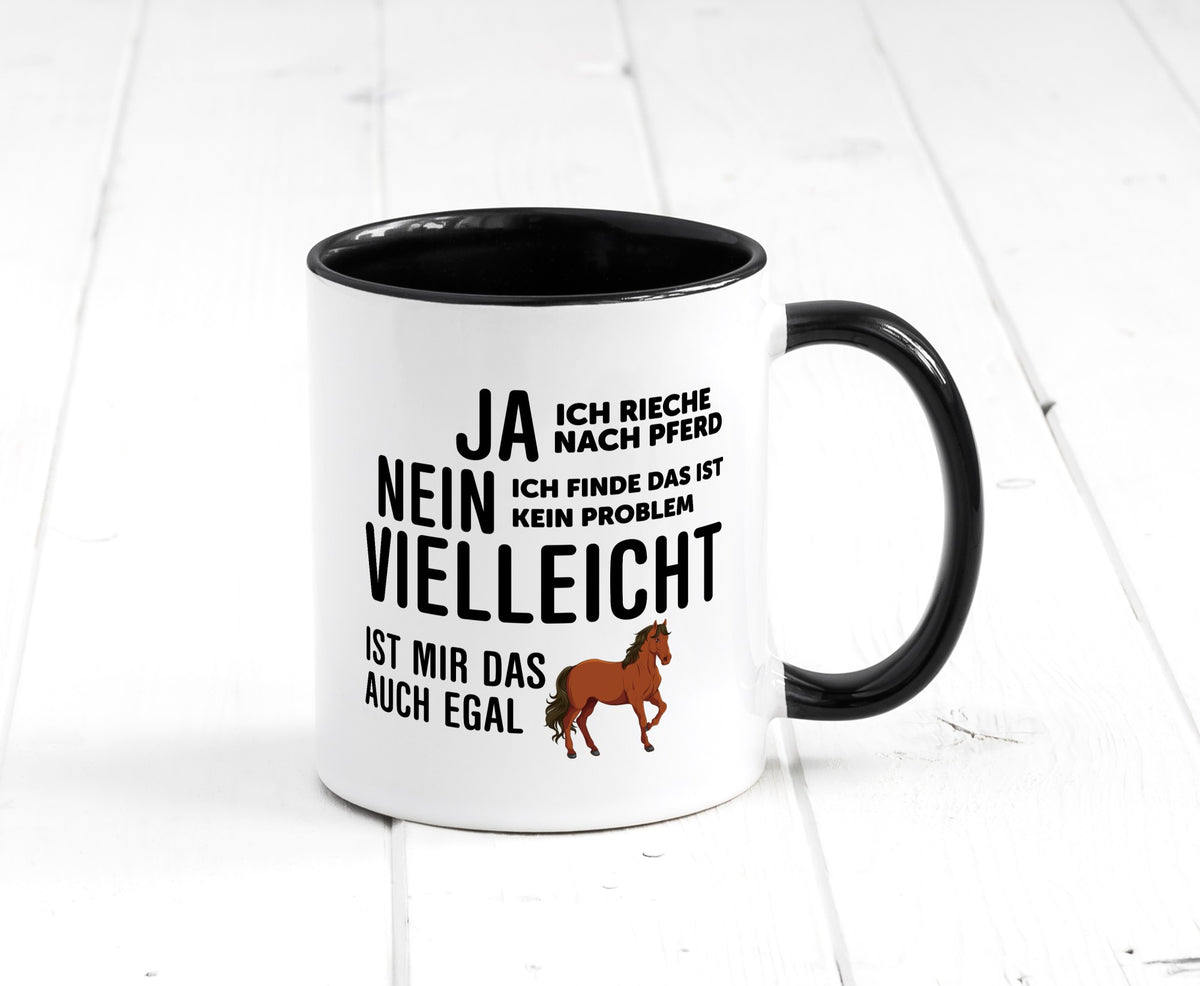 Ja ich rieche nach Pferd | Ist mir egal liebe Pferde Geschenkidee Humor Tasse