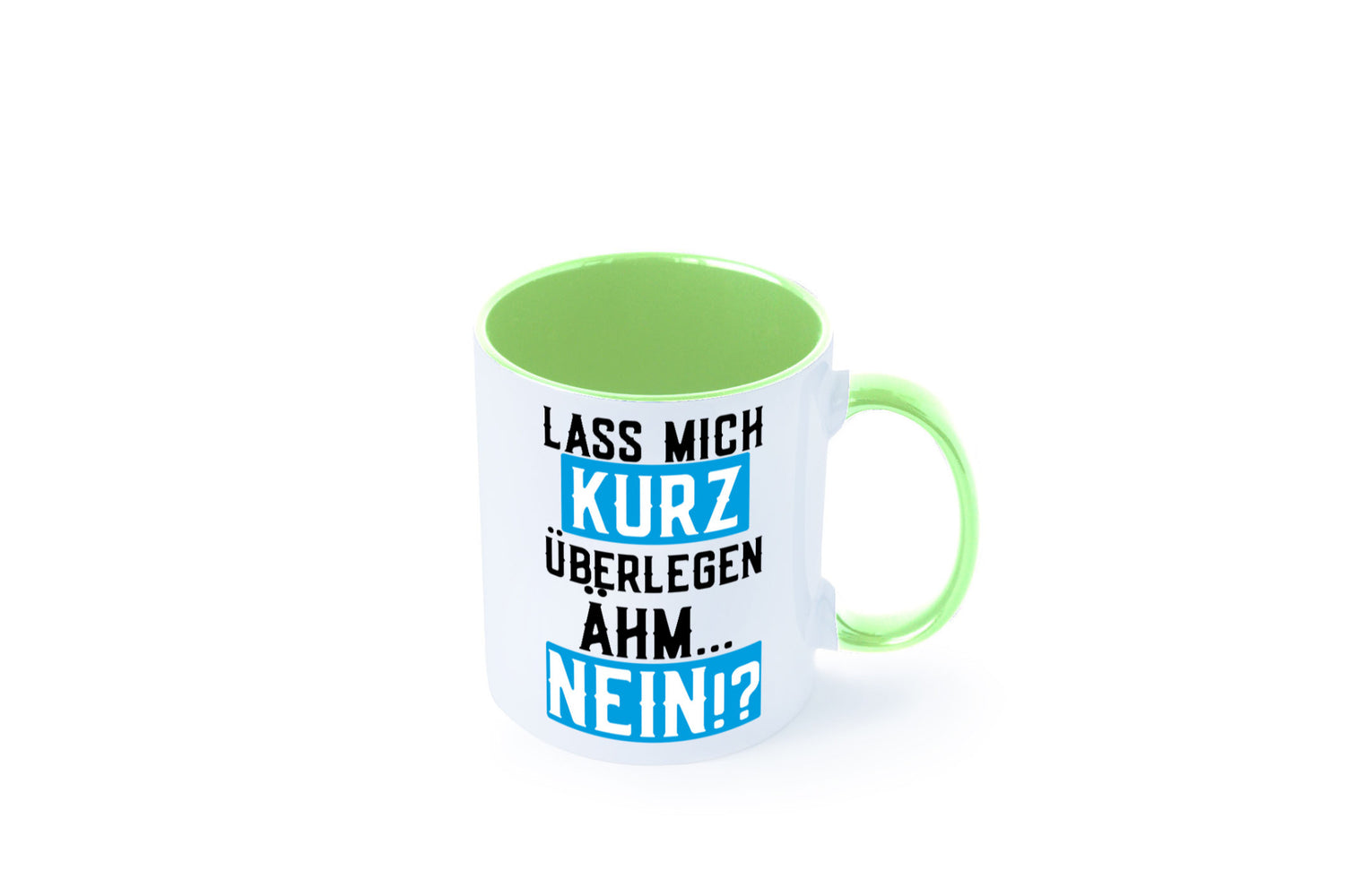 Lass mich kurz überlegen | Nein Büro| lustiger Spruch Geschenk Arbeit Kollegen