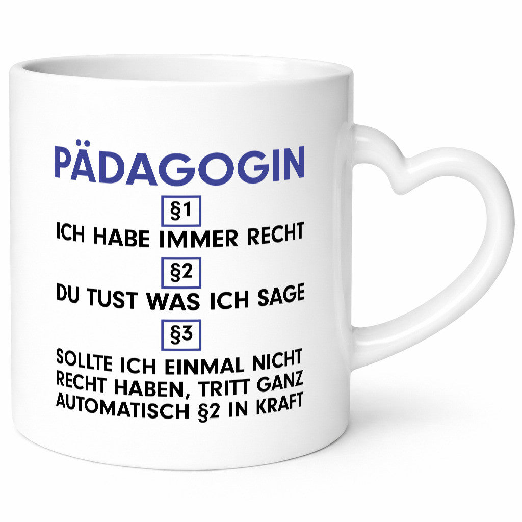 Ich habe immer Recht Pädagogin | Pädagogik v2 Humor Geschenkidee Tasse