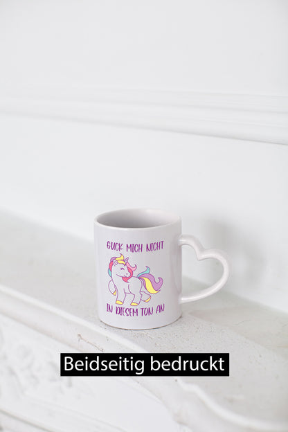 Guck mich nicht in diesem Ton an | Einhorn Geschenkidee Humor Tasse