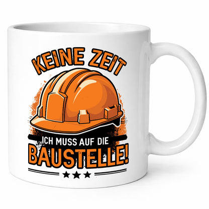 Keine Zeit ich muss auf die Baustelle | Bauherrin Bauherr Geschenkidee Humor