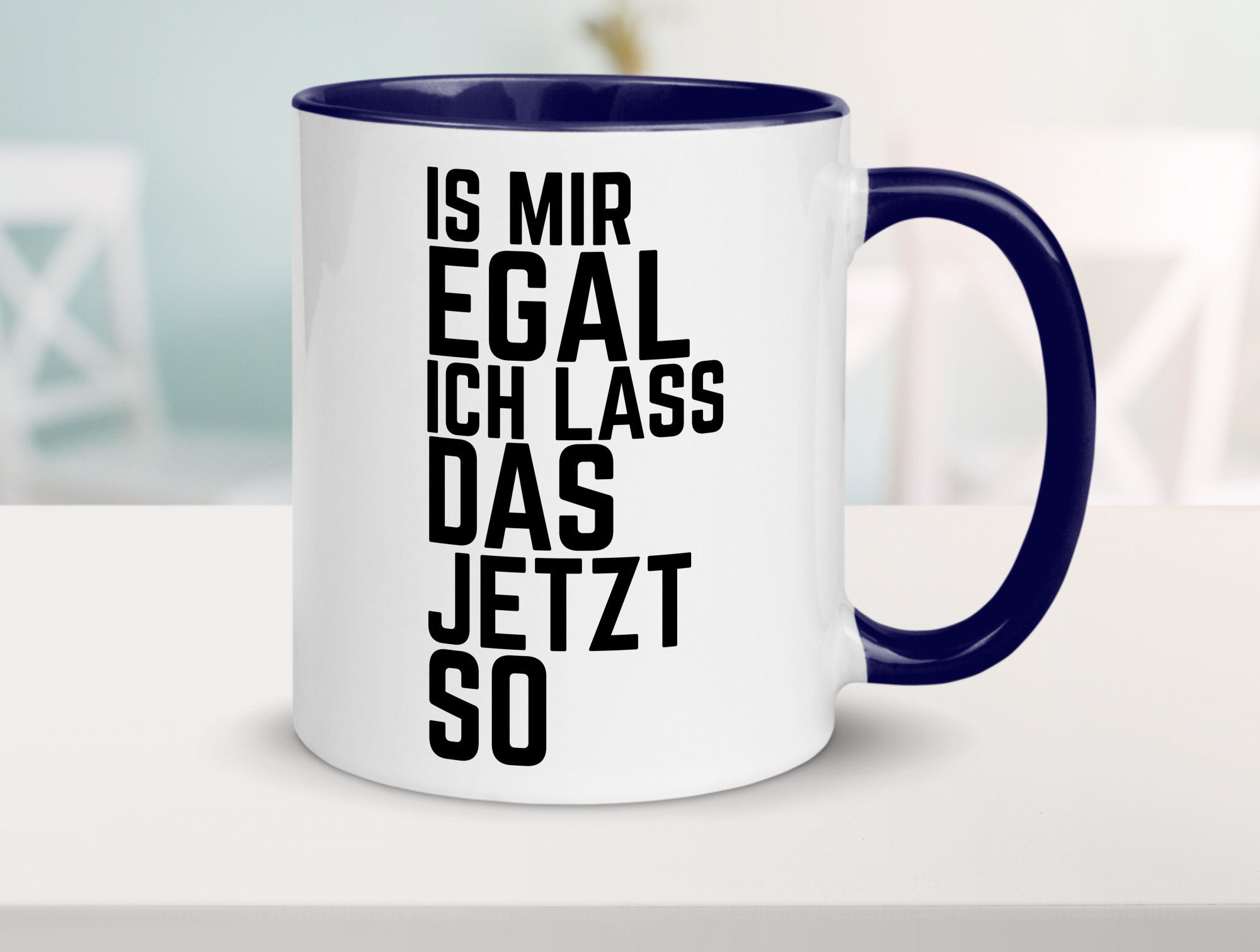 Ist mir egal ich lass das jetzt so | lustiger Spruch Geschenkidee Humor Tasse