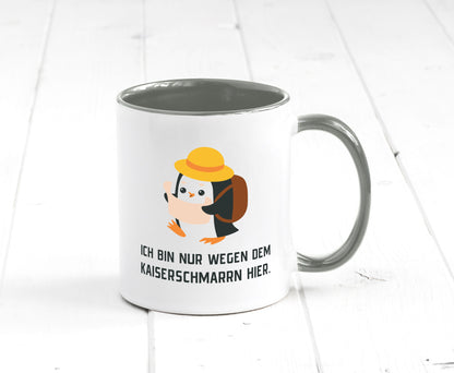 Ich bin nur wegen dem Kaiserschmarrn hier | Pinguin Geschenkidee Humor Tasse