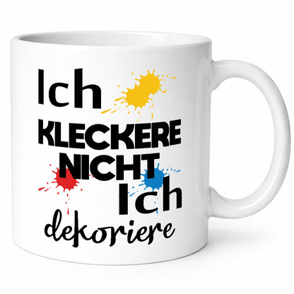 Ich kleckere nicht dekoriere | Dekoration Geschenkidee Humor Tasse