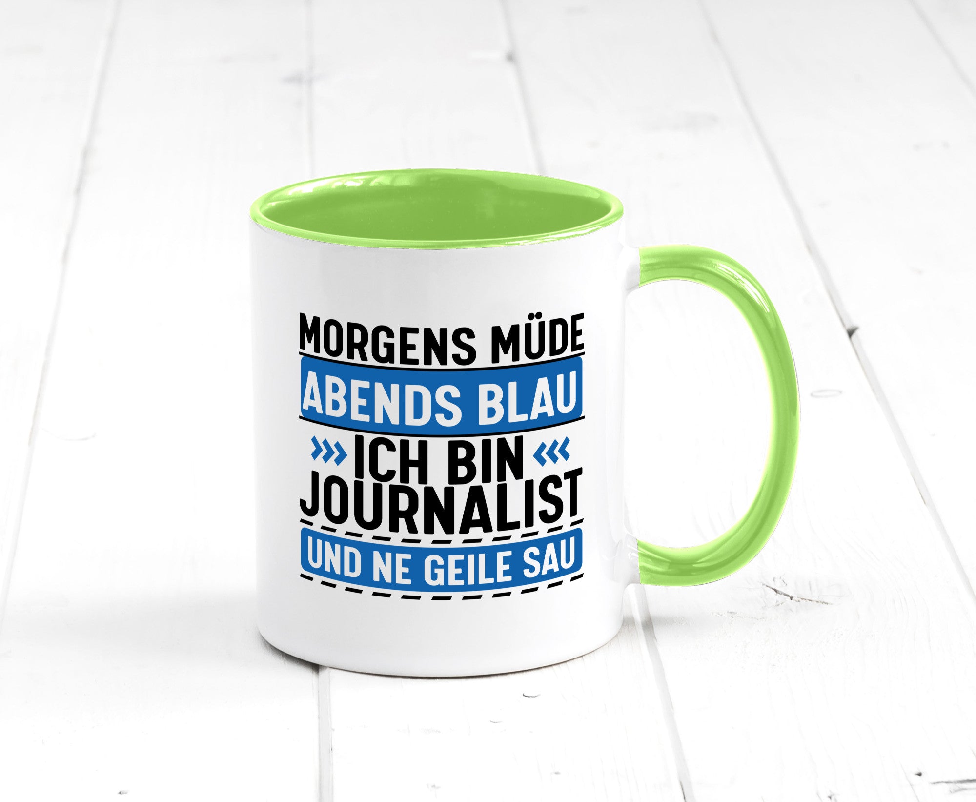 Morgens Müde Abends Blau ich bin Journalist und ne geile sau lustiger Spruch