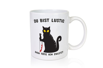 Du bist lustig | Spruch Tasse schwarzer Humor Geschenk Geschenkidee lustiger