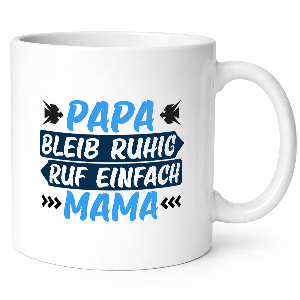 Papa bleib Ruhig ruf einfach Mama | Familie kann nix lustig Geschenkidee