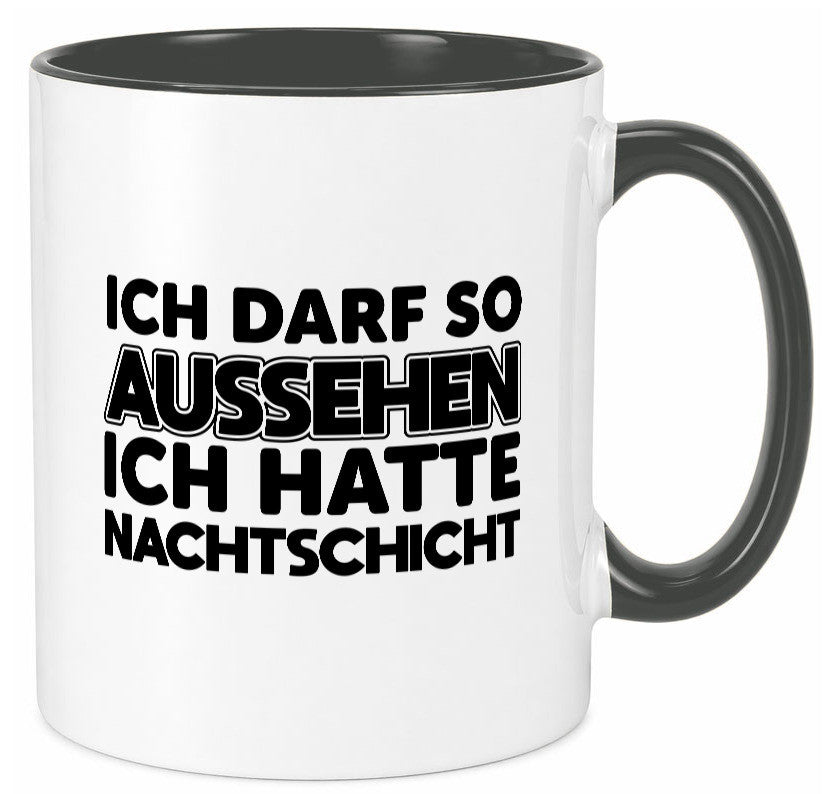 Ich darf so aussehen | Nachtschicht Arbeit lustig Kollegen Büro Geschenk Tasse