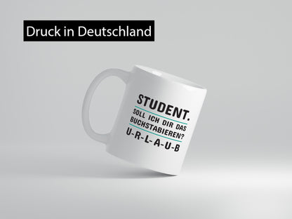 Student Spruch | Studium Tasse Uni Humor studieren Geschenk Geschenkidee