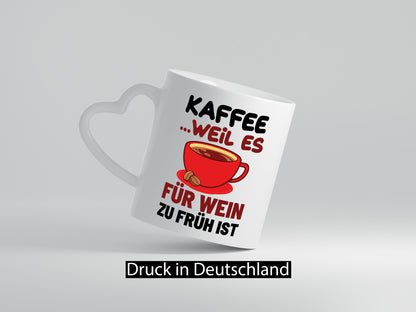 Kaffee weil zu früh für wein Geschenk Humor Geschenkidee lustiger Spruch Tasse