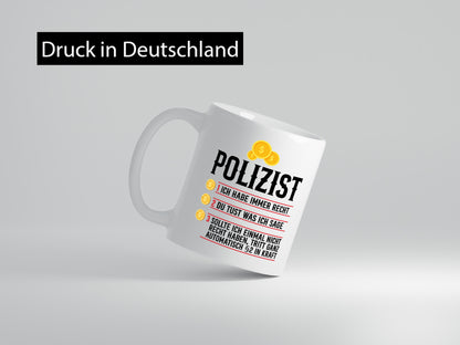 Polizist | Ich habe immer recht Polizei Humor Geschenkidee Tasse