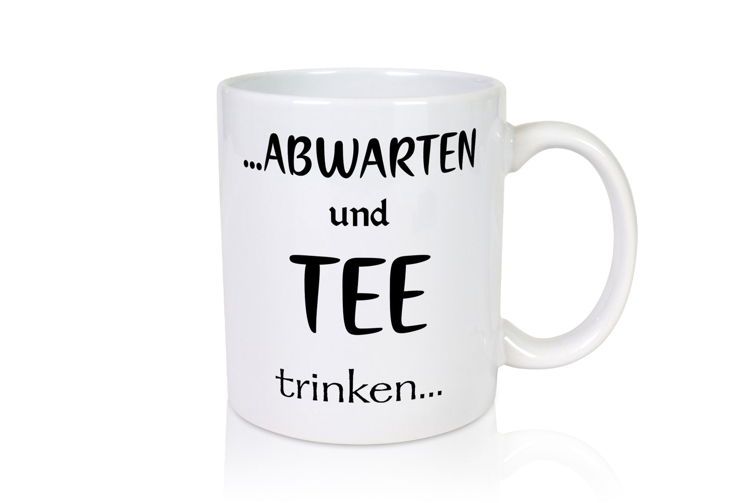 Abwarten und Tee Trinken | Chill doch mal Humor Geschenkidee Tasse