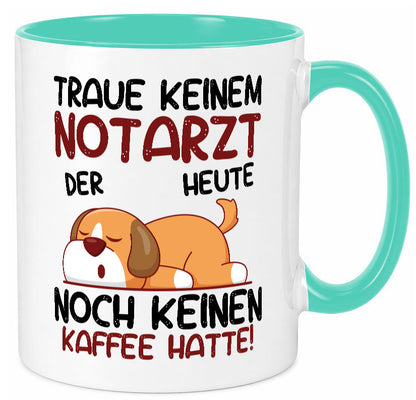 Traue keinem Notarzt | Arzt Geschenk Humor Geschenkidee lustiger Spruch Tasse
