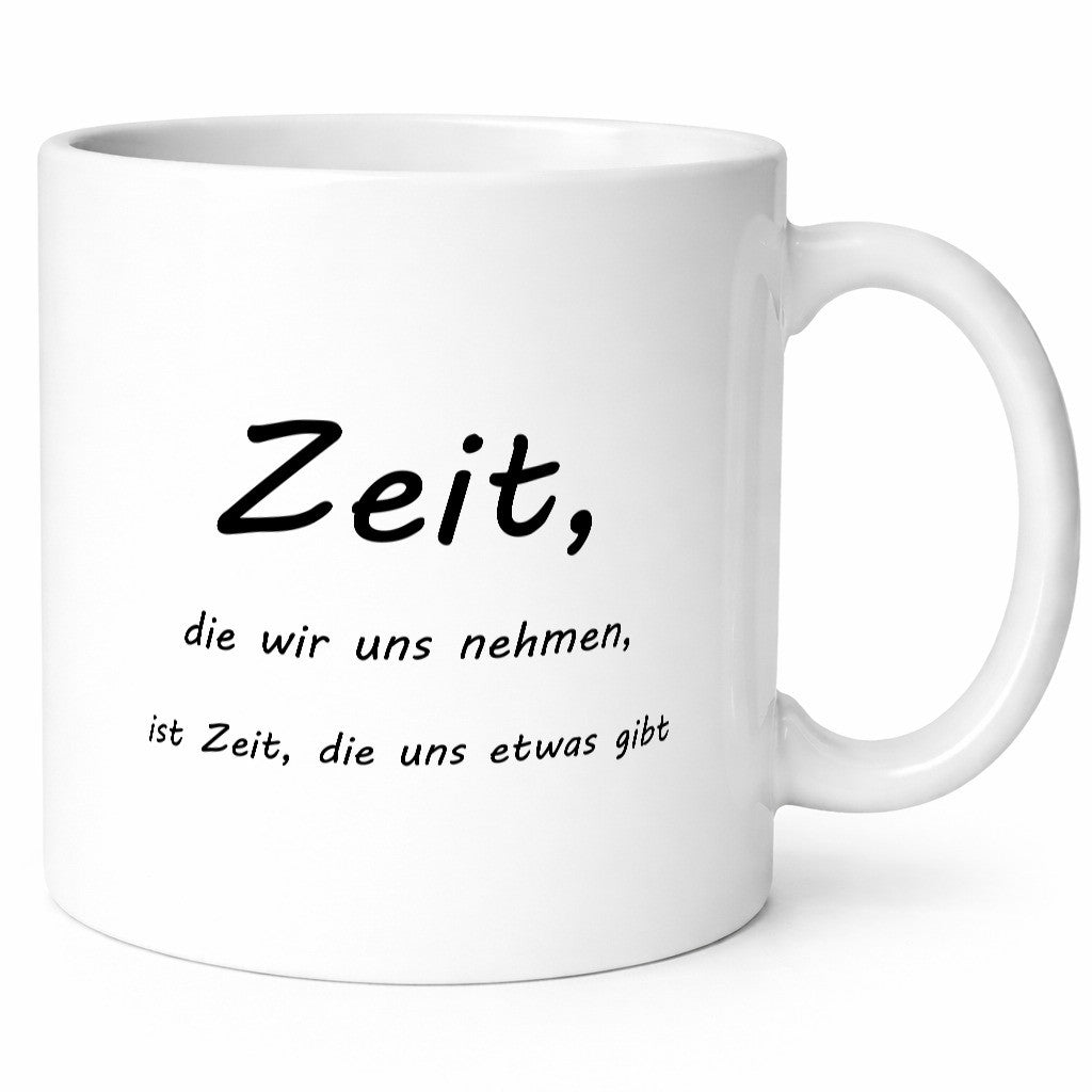 Zeit die wir uns nehmen ist etwas gibt Humor Geschenkidee Tasse