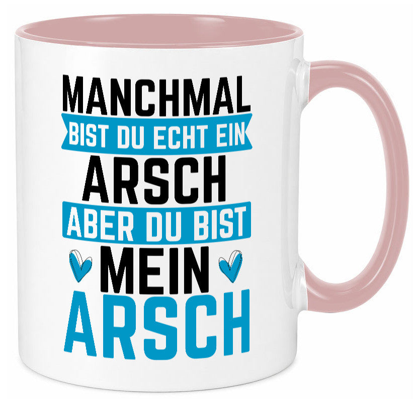 Manchmal bist du ein Arsch | Ehe Beziehung Humor Geschenkidee Tasse