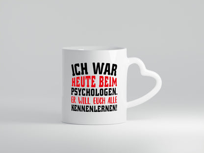 Ich war beim Psychologen Geschenkidee Humor Tasse