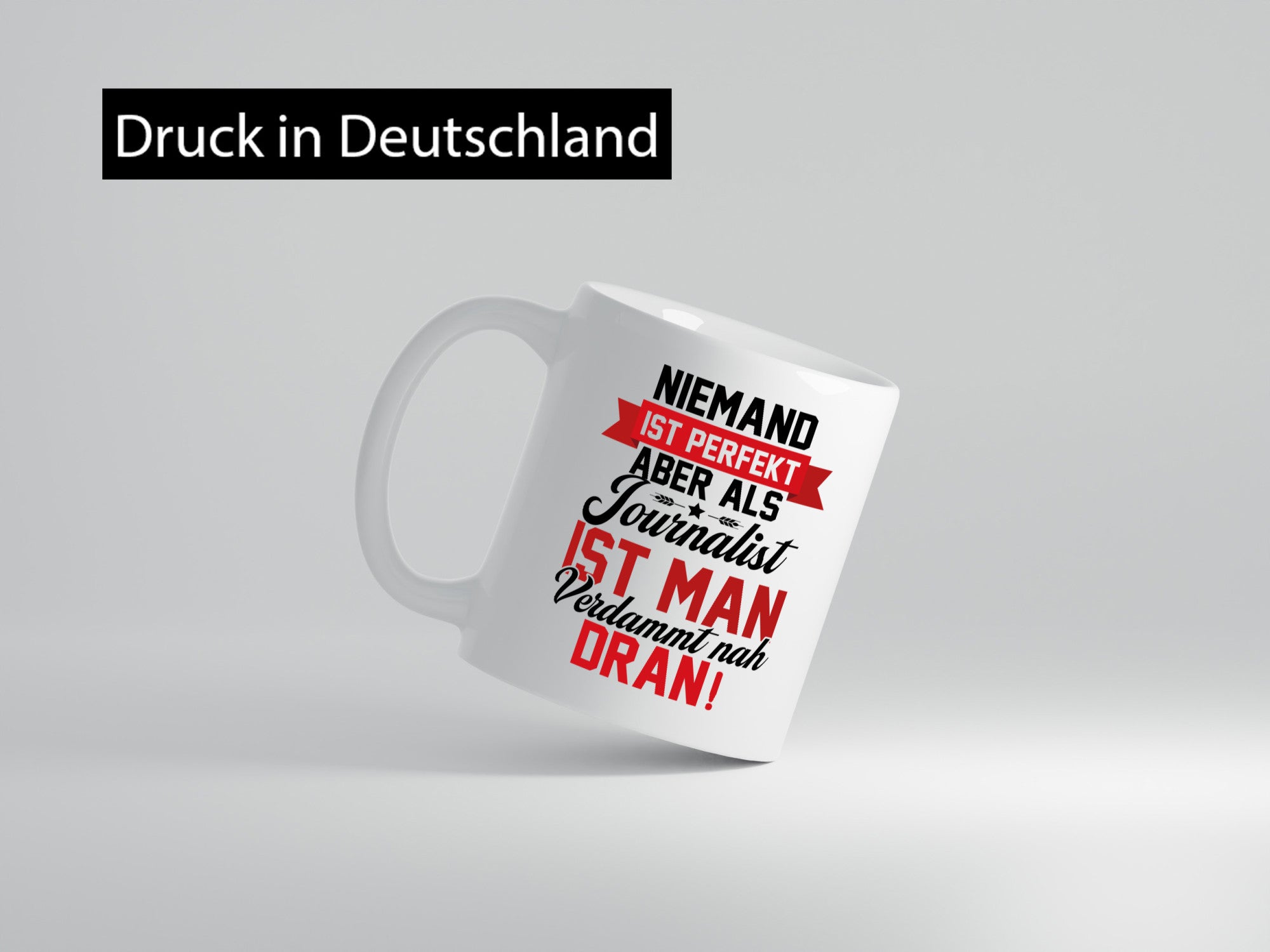 Niemand ist Perfekt aber als Journalist verdammt nah dran lustiger Spruch
