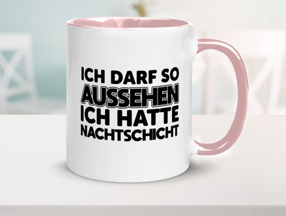 Ich darf so aussehen | Nachtschicht Arbeit lustig Kollegen Büro Geschenk Tasse