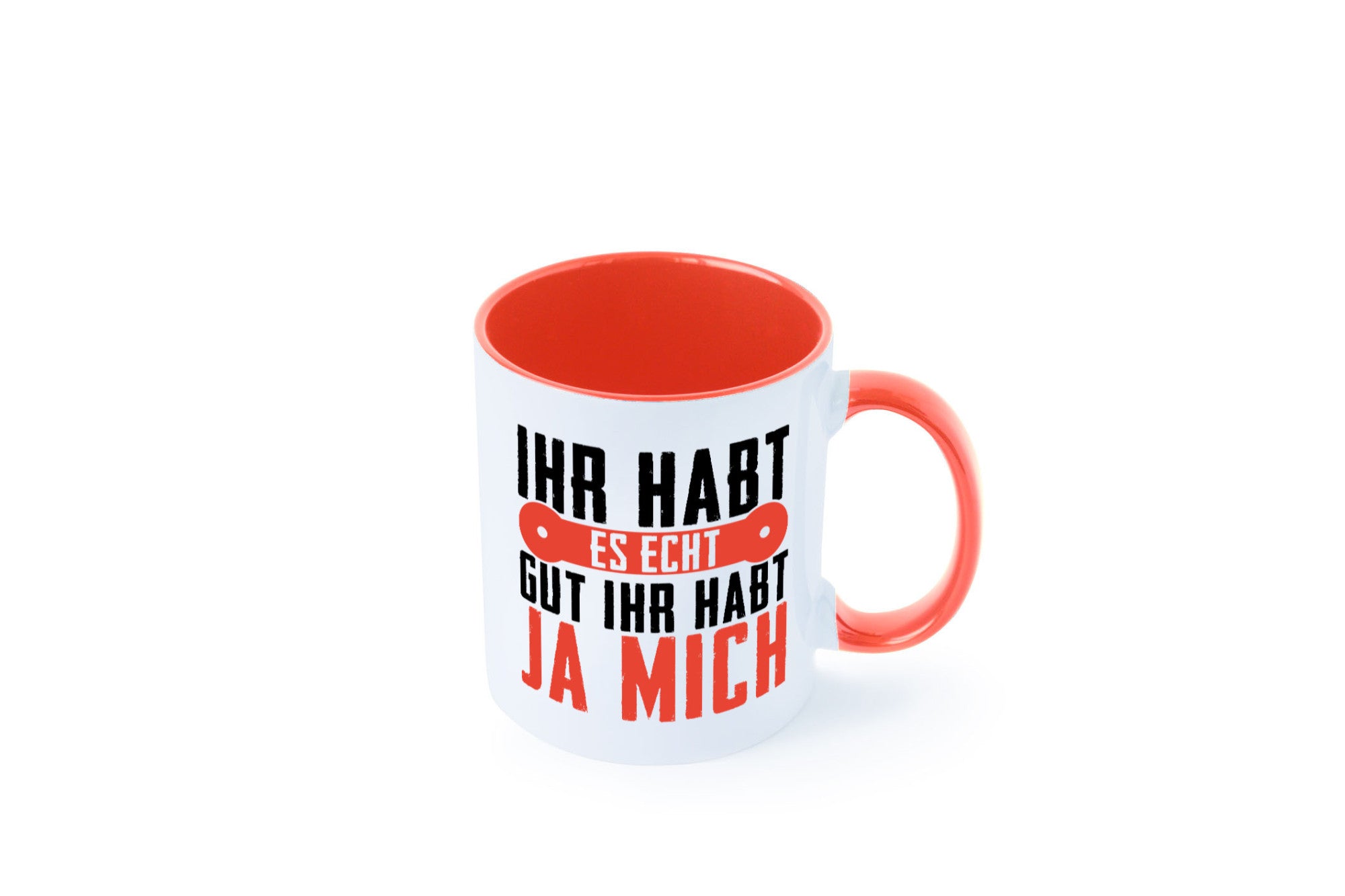 Ihr habt es echt gut ja mich lustig Humor Geschenkidee Geschenk Tasse