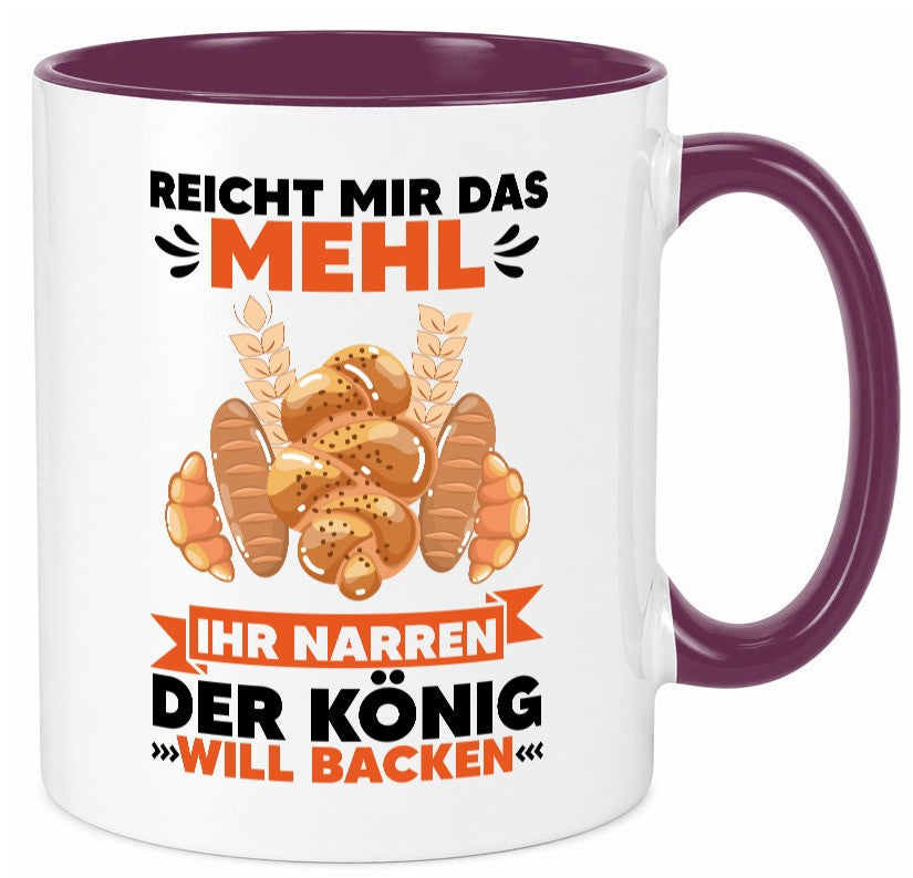 Reicht mir das Mehl ihr Narren der König will Backen Geschenkidee Humor Tasse