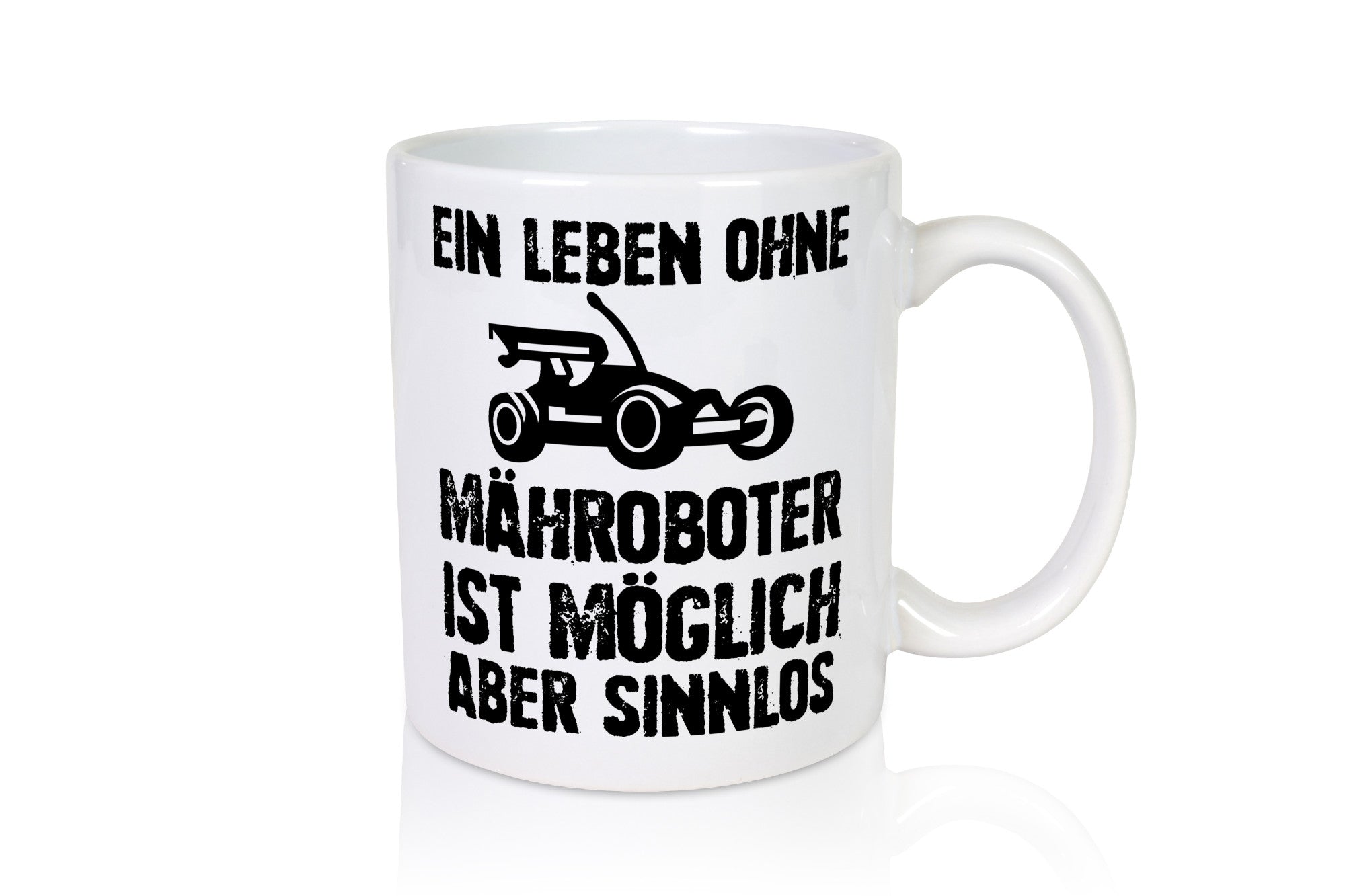 Leben oihne Mähroboter, möglich, aber sinnlos | Garten Geschenkidee Humor Tasse