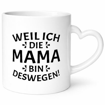 Weil ich die Mama bin deswegen | Muttertag Geschenkidee Familie Humor Tasse