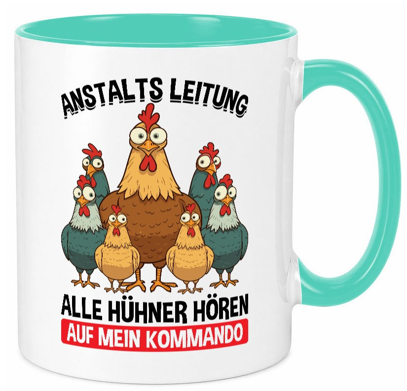 Anstaltsleitung alle hühner hören aufs Kommando v2 Geschenkidee Humor Tasse
