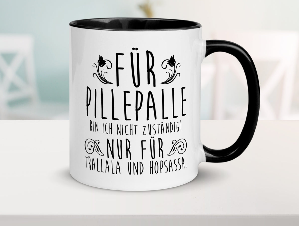 Für Pillepalle bin ich nicht zuständig | Verrückt lustig Humor Geschenkidee Tasse