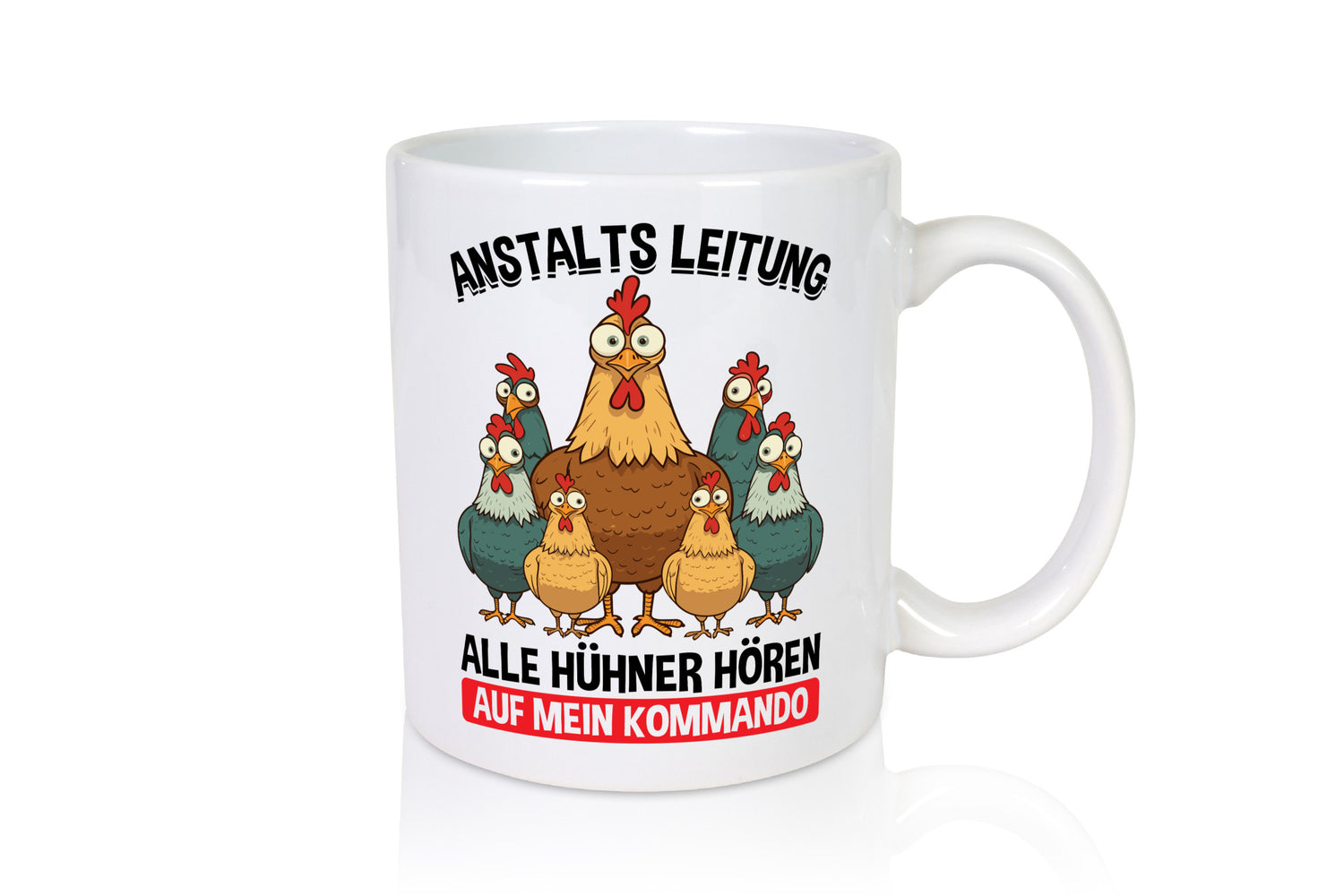 Anstaltsleitung alle hühner hören aufs Kommando v2 Geschenkidee Humor Tasse