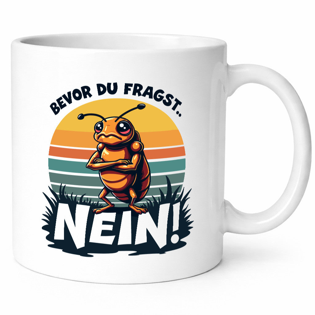 Bevor du Fragst Nein | Zikade Insekt Stur lustig Humor Geschenkidee Geschenk