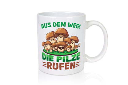 Aus dem weg die Pilze rufen | Pilzsammler v2 Geschenkidee Humor Tasse