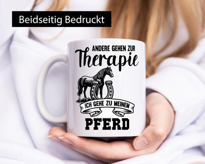 Andere gehen zur Therapie ich gehe zu meinem Pferd Humor Geschenkidee Tasse