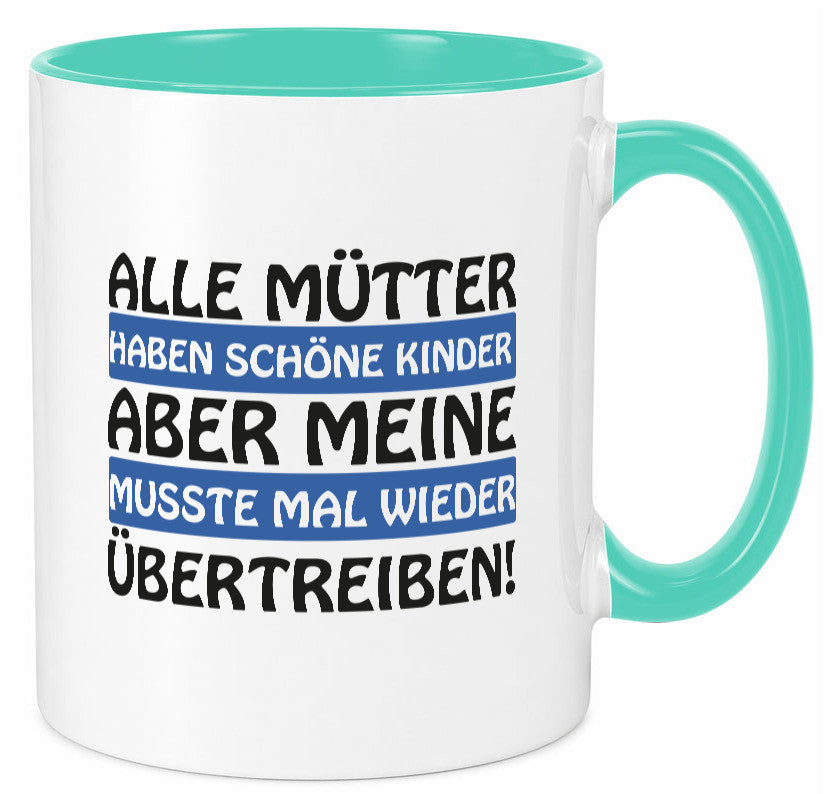 Alle Mütter haben schöne Kinder | Selbstbewusst Spruch Geschenk Humor