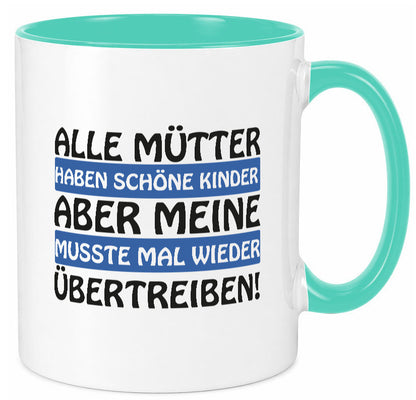 Alle Mütter haben schöne Kinder | Selbstbewusst Spruch Geschenk Humor